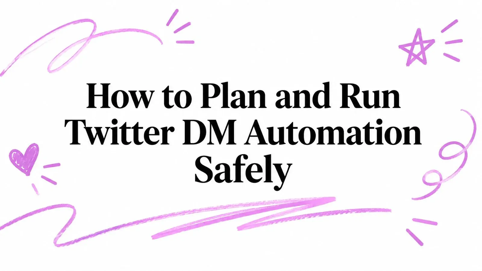 How to Plan and Run Twitter DM Automation Safely title with purple hand-drawn accents.
