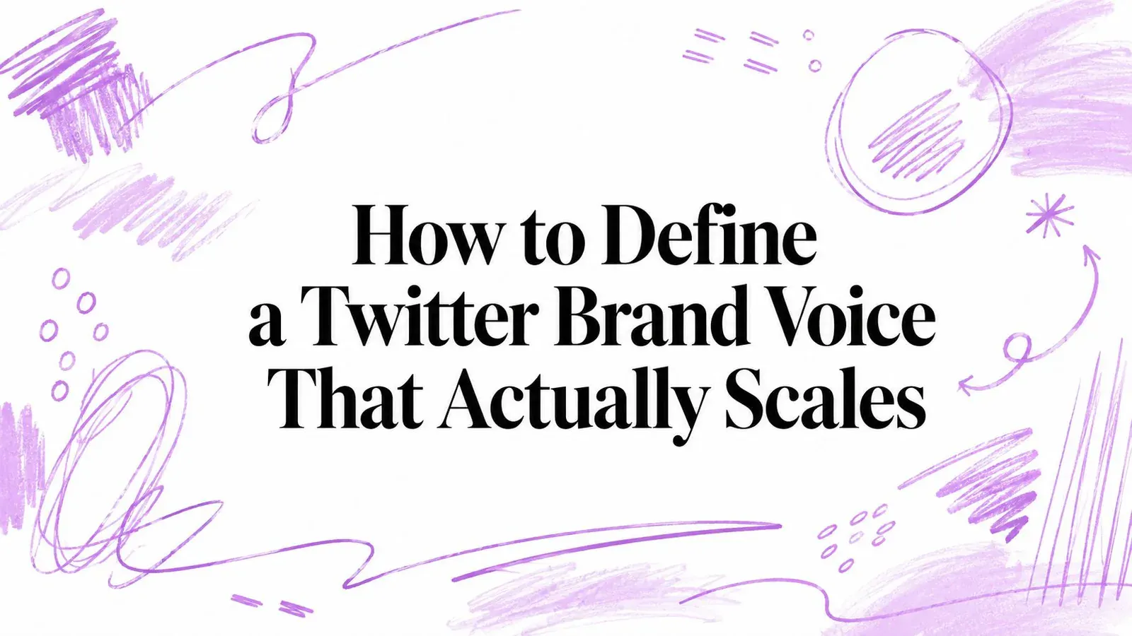 How to Define a Twitter Brand Voice That Actually Scales title surrounded by purple hand-drawn sketch marks.