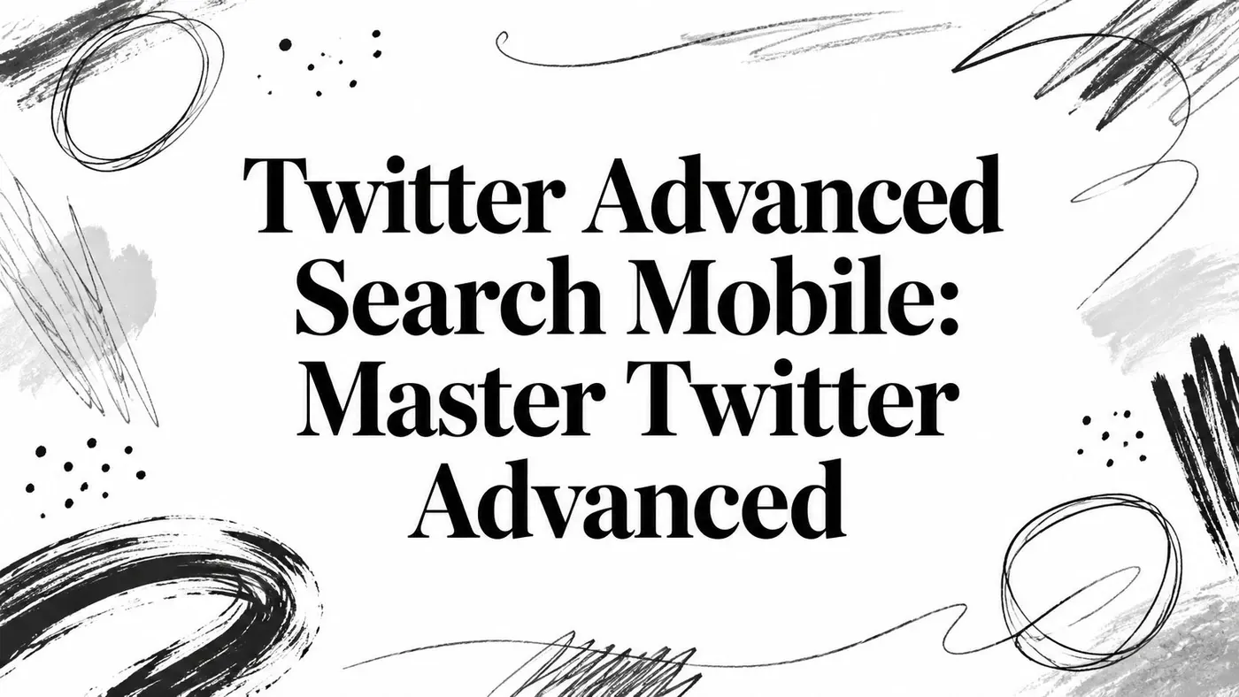 Twitter Advanced Search Mobile: Master Twitter Advanced title artwork.