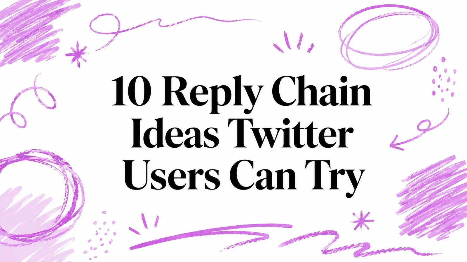 10 Reply Chain Ideas Twitter Users Can Try title with purple hand-drawn arrows and shapes.