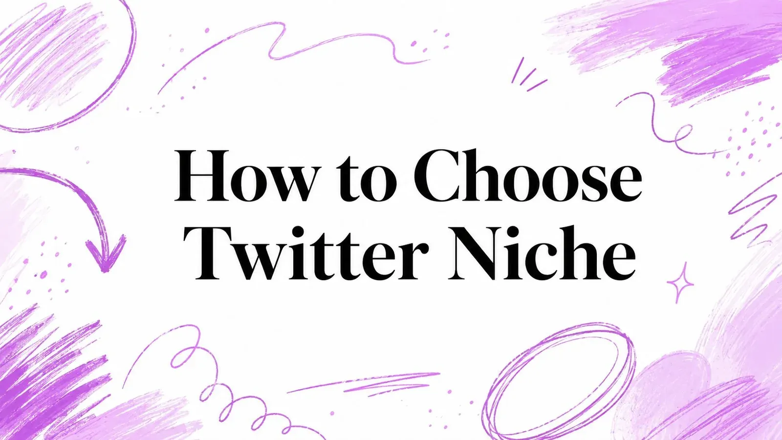 How to Choose Twitter Niche title surrounded by purple hand-drawn illustrations.
