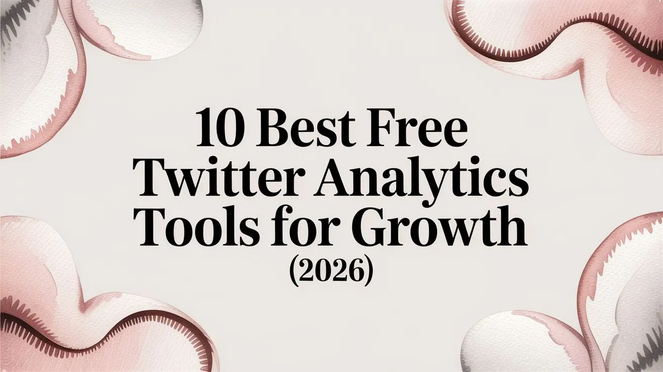 10 Best Free Twitter Analytics Tools for Growth (2026)