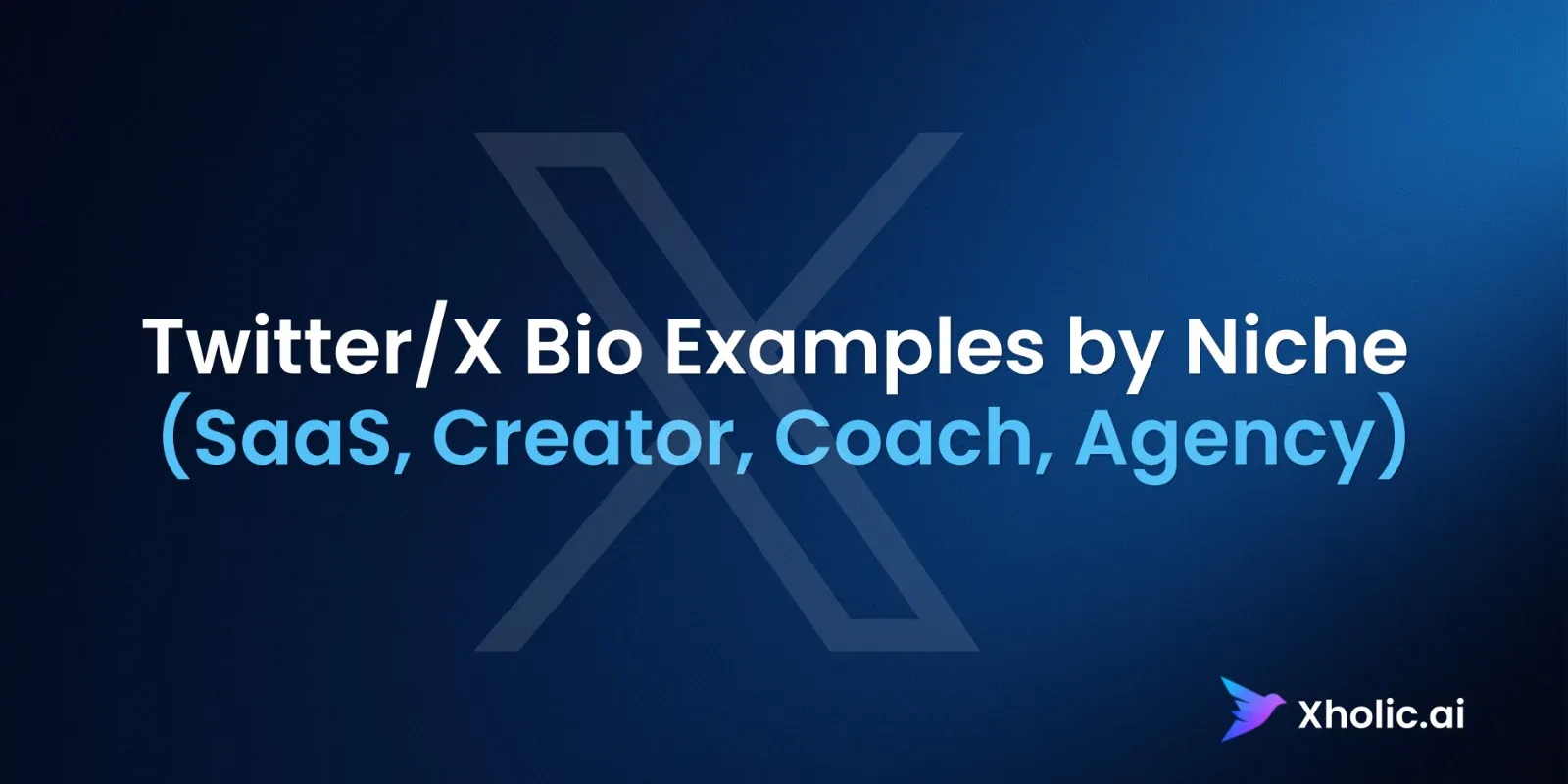 Twitter and X Bio Examples by Niche for SaaS, creators, coaches, and agencies on a blue Xholic AI hero graphic.