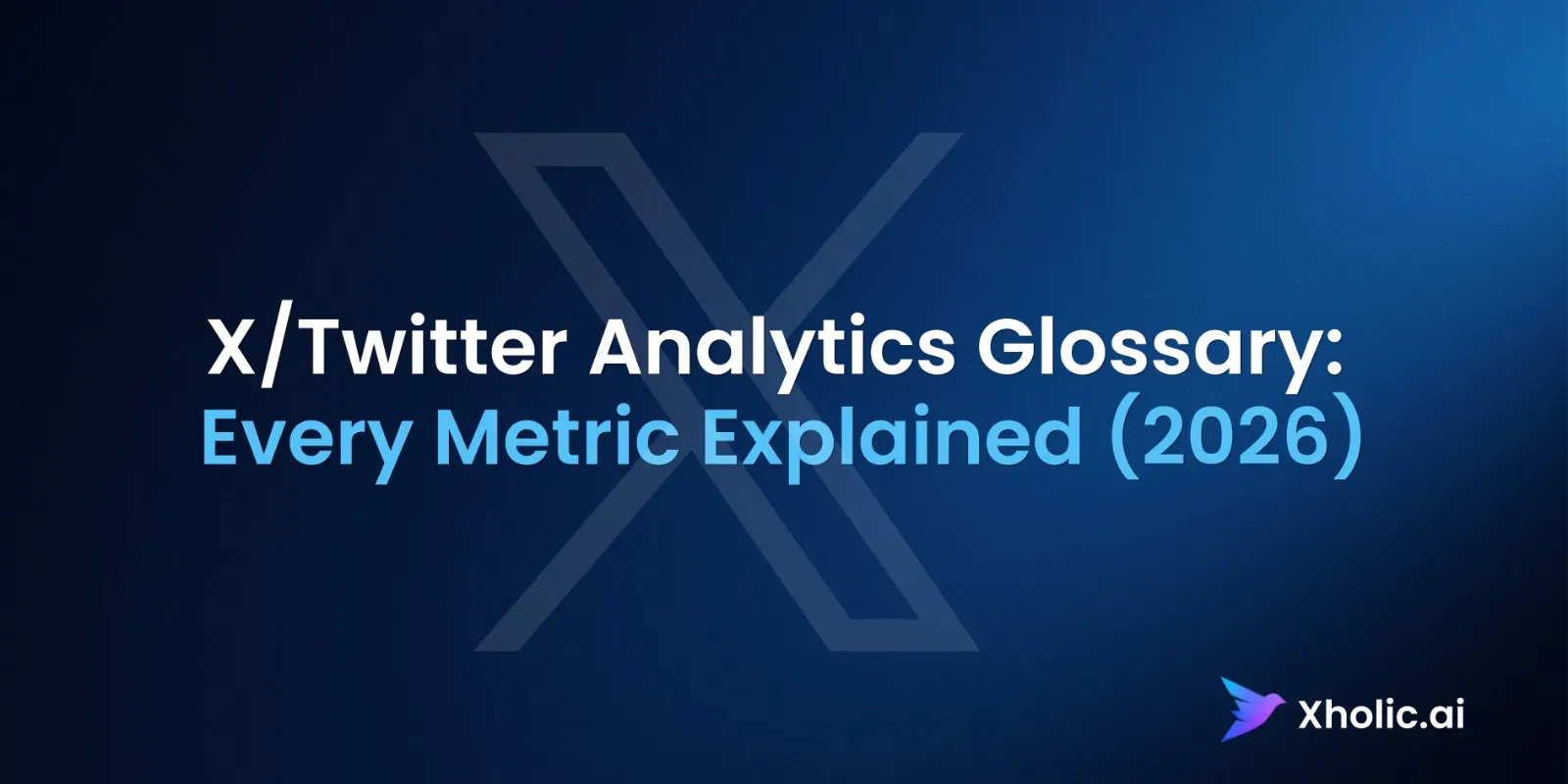 Xholic AI guide graphic for an X and Twitter analytics glossary explaining every metric in 2026.