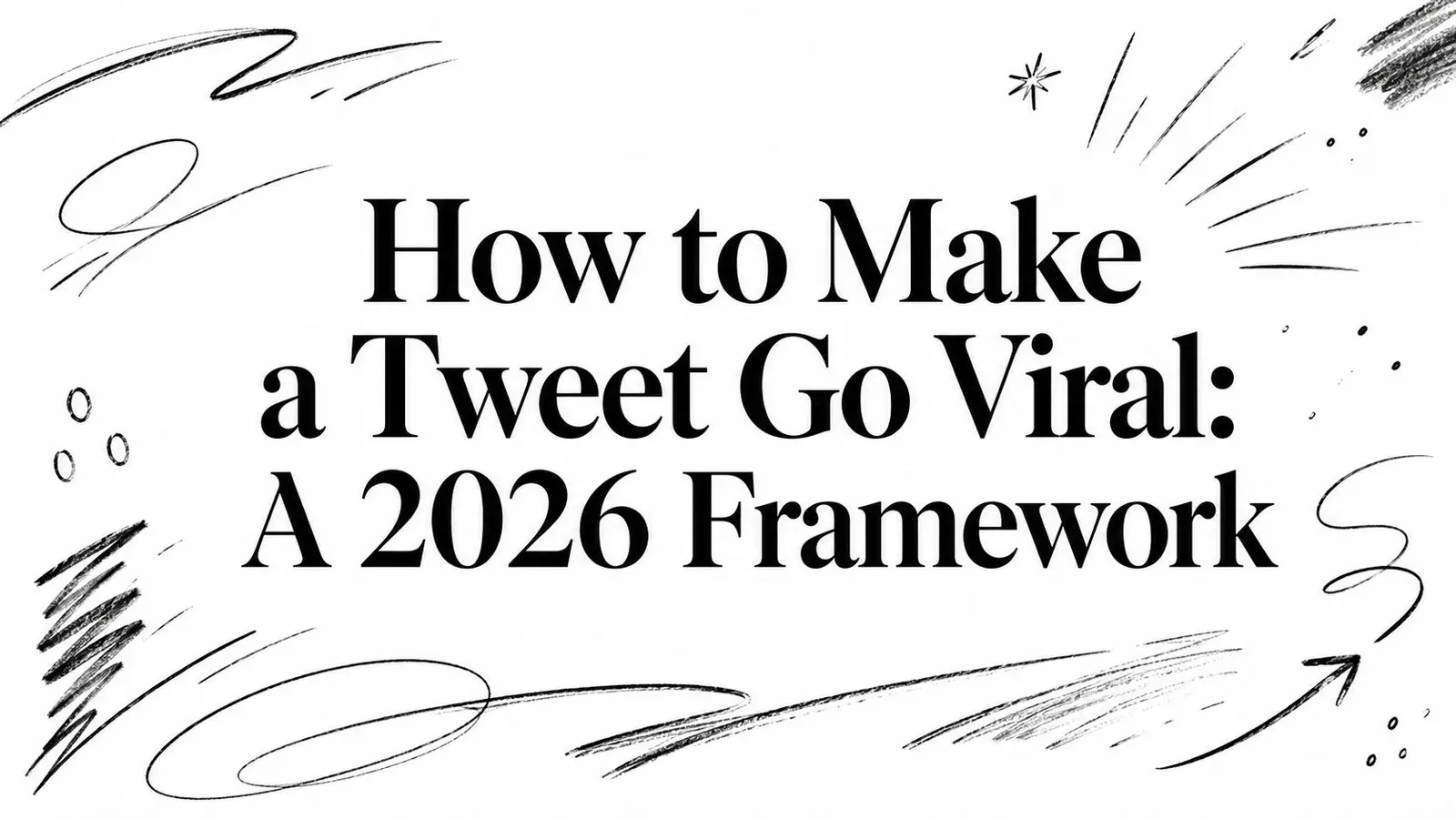 How to Make a Tweet Go Viral: A 2026 Framework hero graphic