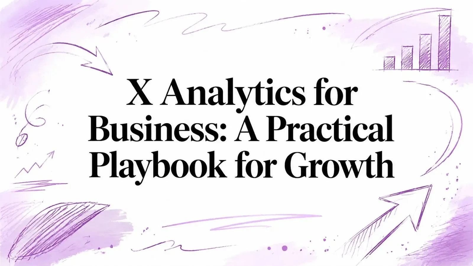 X Analytics for Business: A Practical Playbook for Growth title surrounded by purple hand-drawn charts and arrows.