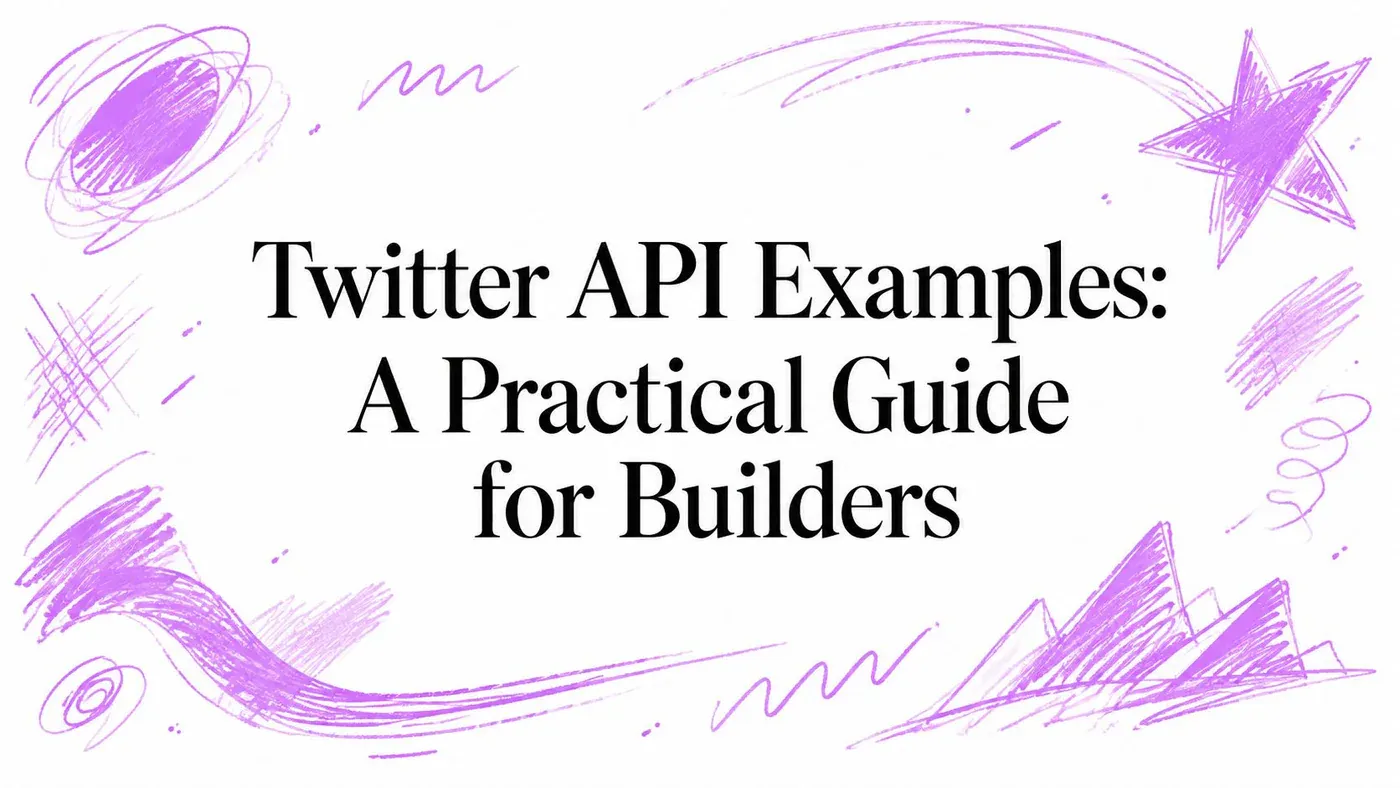 Twitter API Examples: A Practical Guide for Builders title surrounded by purple hand-drawn sketch marks.