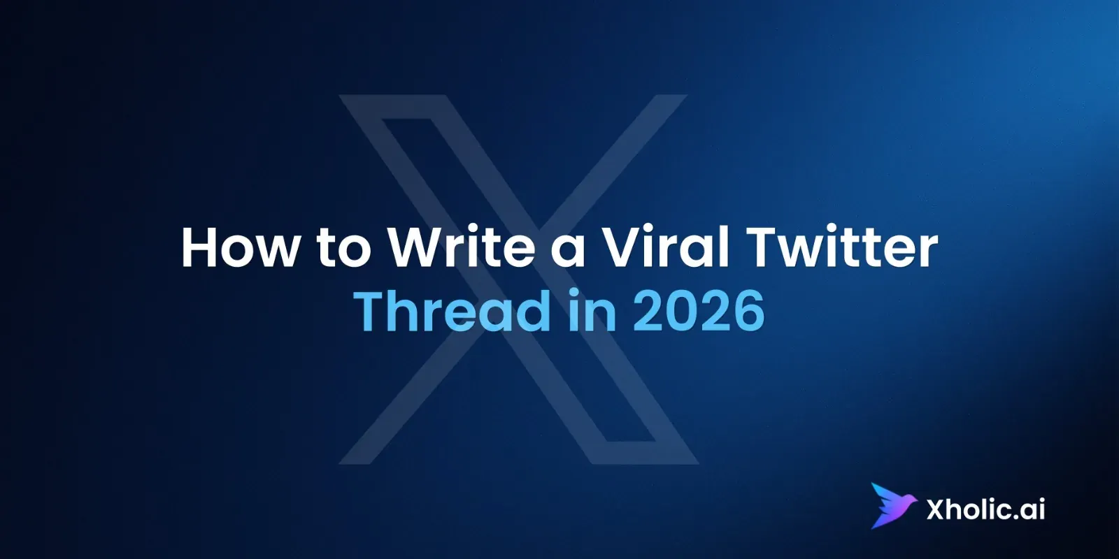 Xholic AI guide graphic showing how to write a viral Twitter thread in 2026.