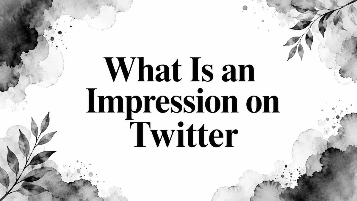 What Is an Impression on Twitter - black and white watercolor hero graphic