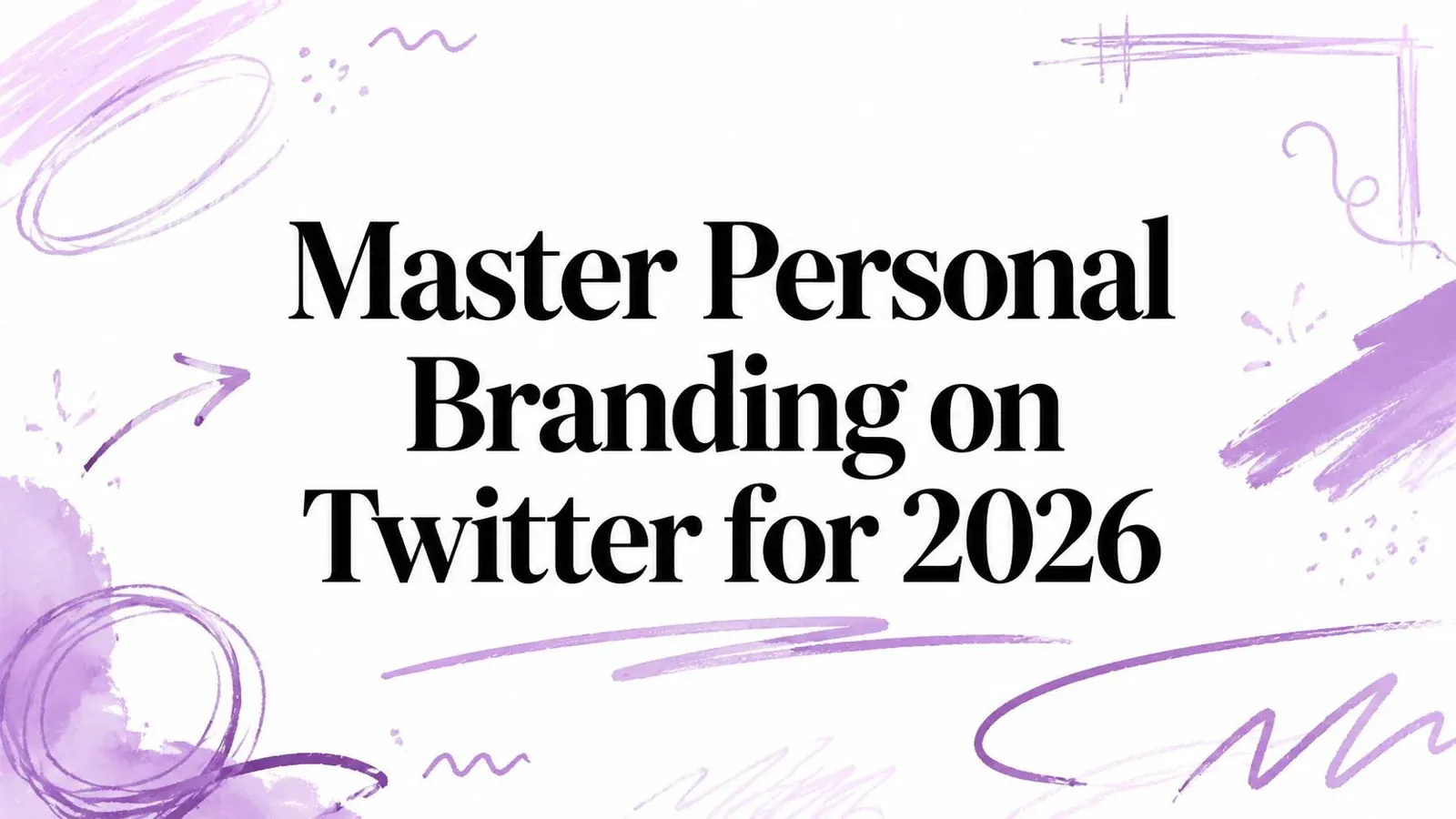 Master Personal Branding on Twitter for 2026 title surrounded by purple hand-drawn sketch marks.