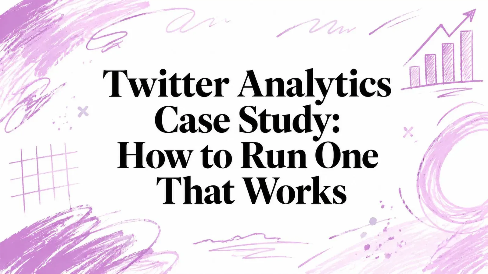Twitter Analytics Case Study: How to Run One That Works title surrounded by purple hand-drawn charts and shapes.