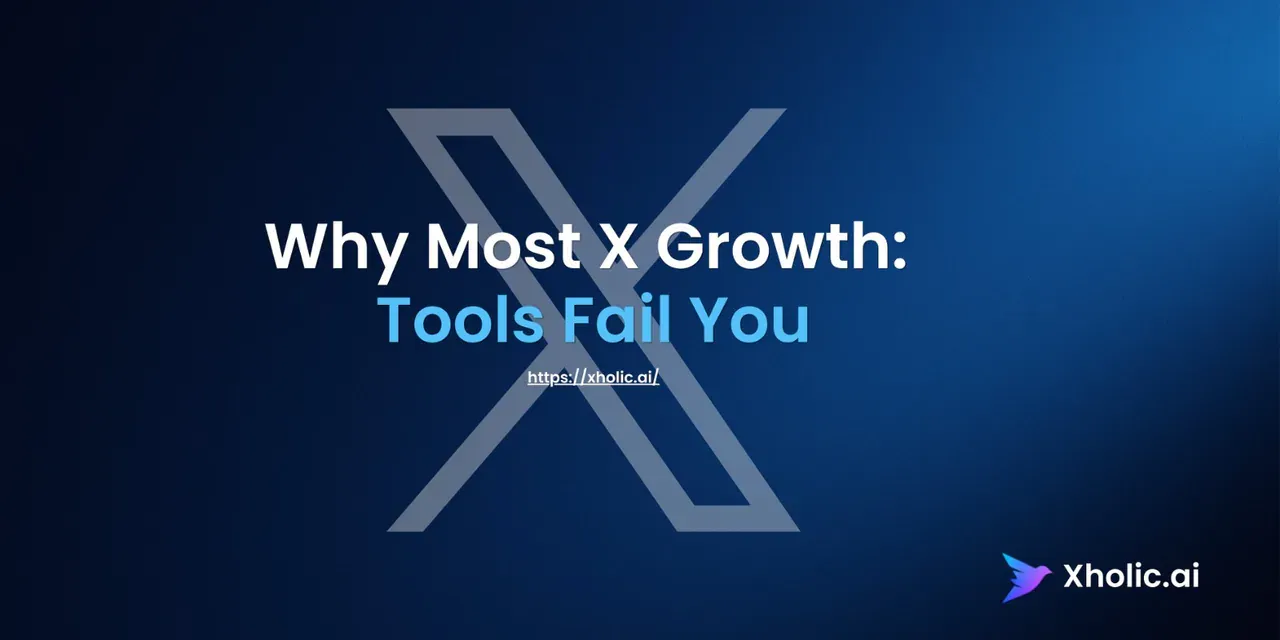 Why Most X Growth Tools Fail You hero graphic with the X logo and Xholic AI branding.