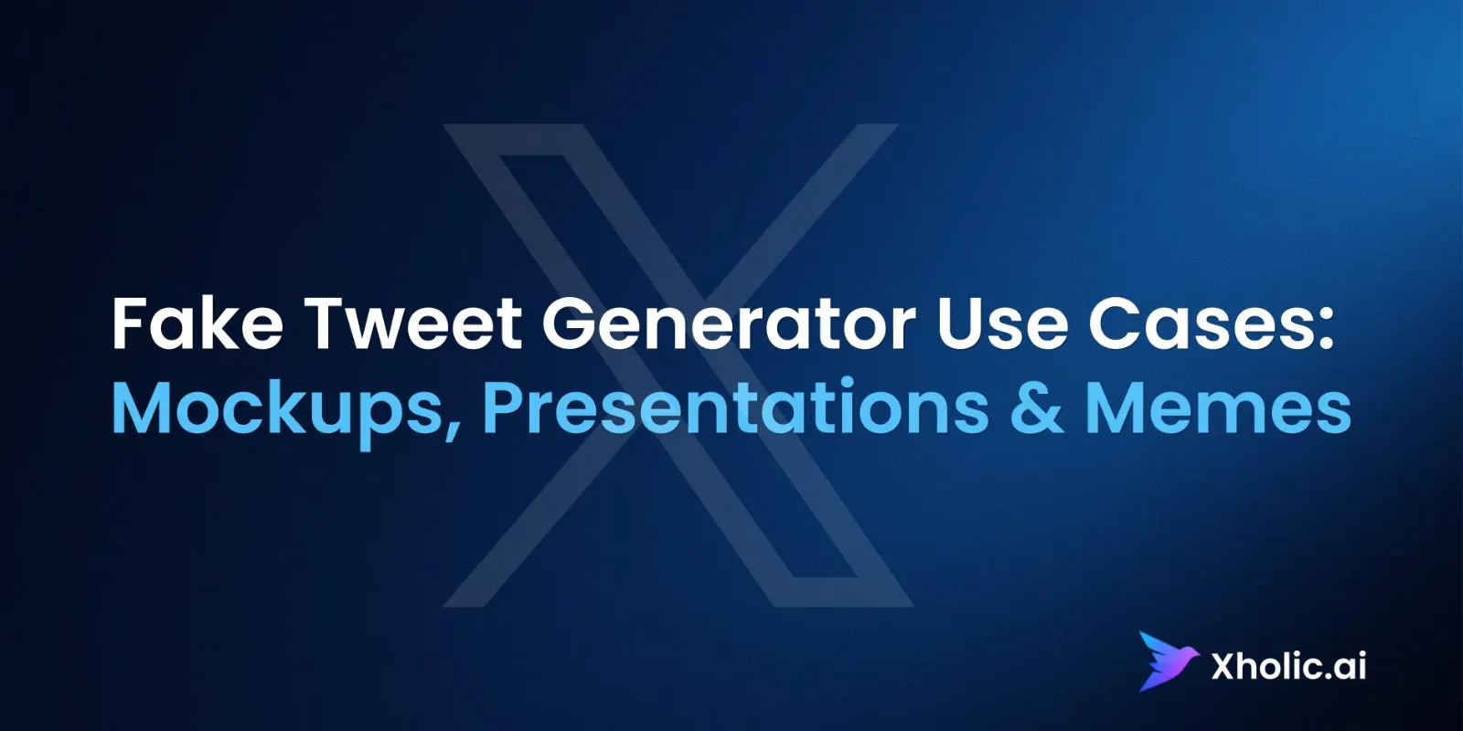 Fake Tweet Generator Use Cases: Mockups, Presentations and Memes on a blue Xholic AI hero graphic.